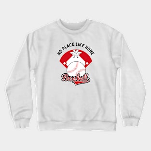 Baseball No Place Like Home motivational design Crewneck Sweatshirt